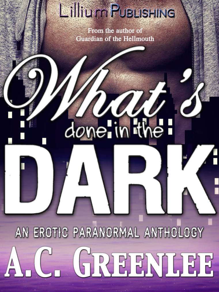 What's Done in the Dark an Erotic Paranormal Anthology by A.C. Greenlee